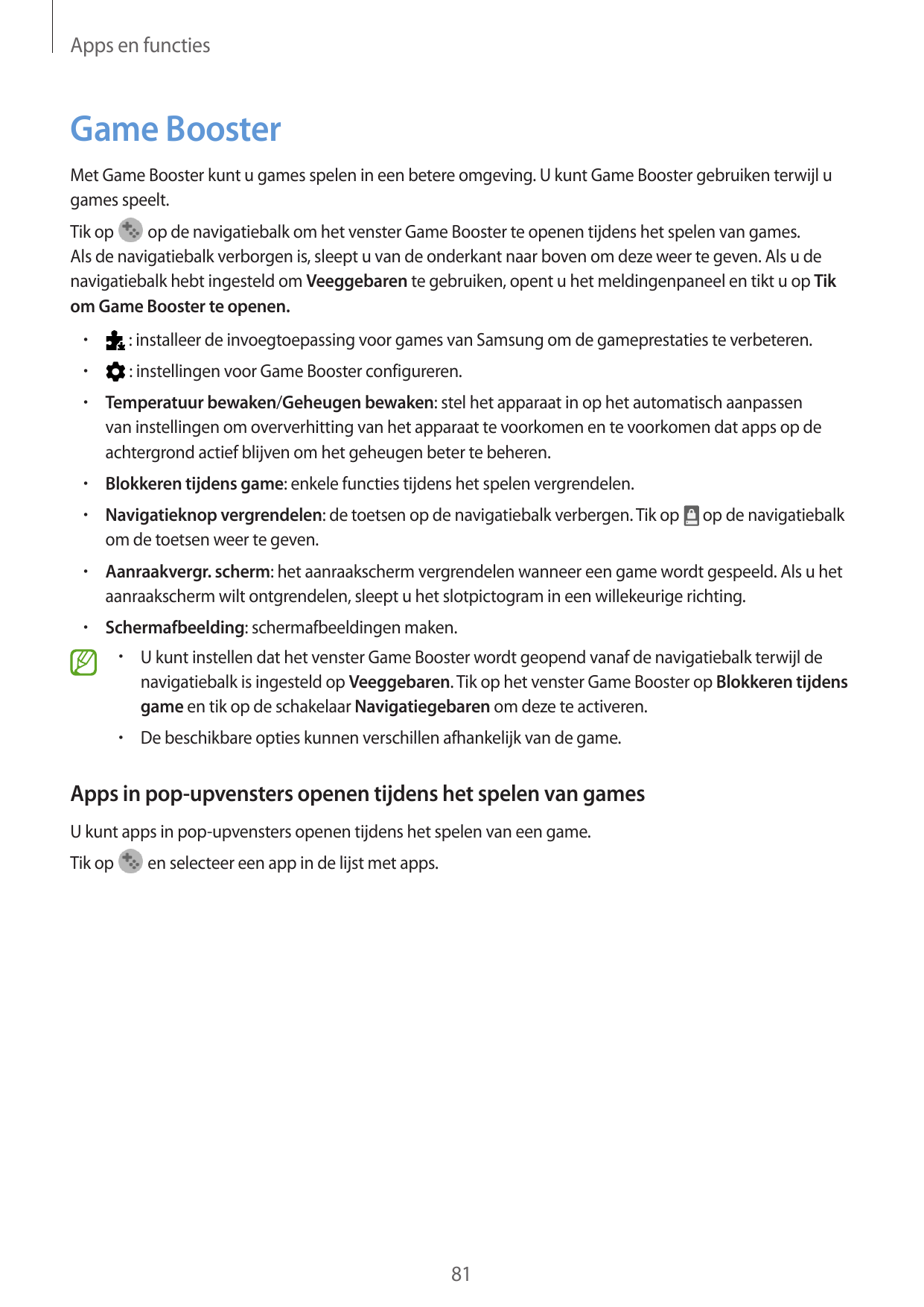 Apps en functiesGame BoosterMet Game Booster kunt u games spelen in een betere omgeving. U kunt Game Booster gebruiken terwijl u