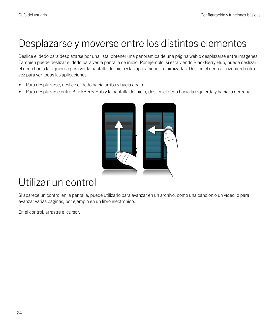 Guía del usuarioConfiguración y funciones básicasDesplazarse y moverse entre los distintos elementosDeslice el dedo para desplaz