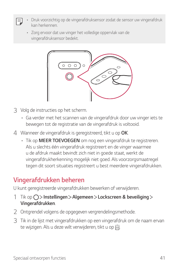 • Druk voorzichtig op de vingerafdruksensor zodat de sensor uw vingerafdrukkan herkennen.• Zorg ervoor dat uw vinger het volledi