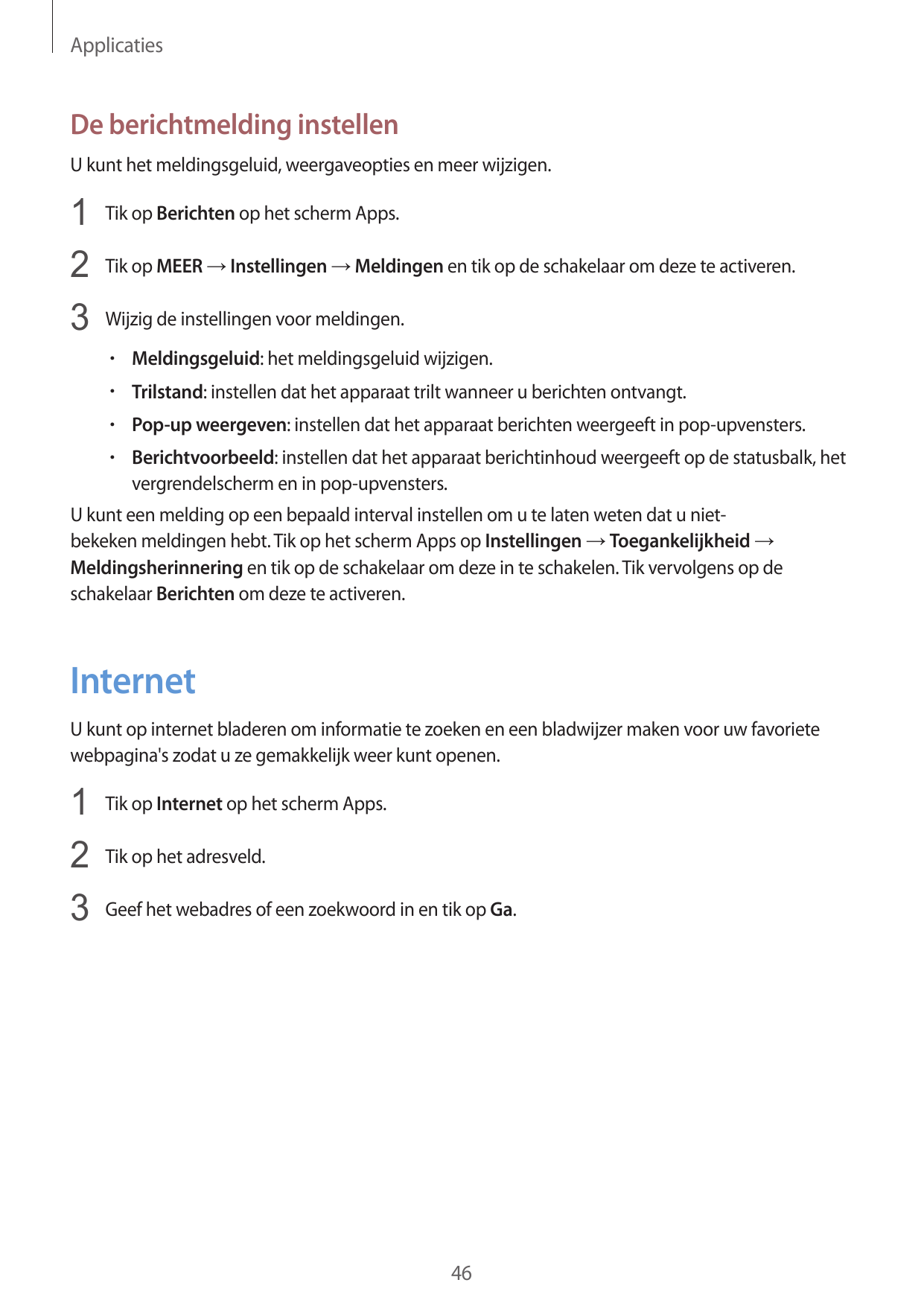 ApplicatiesDe berichtmelding instellenU kunt het meldingsgeluid, weergaveopties en meer wijzigen.1 Tik op Berichten op het scher