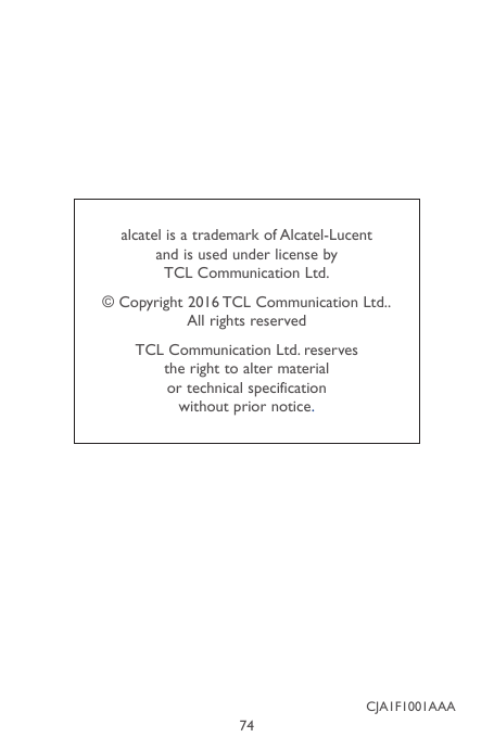 alcatel is a trademark of Alcatel-Lucentand is used under license byTCL Communication Ltd.© Copyright 2016 TCL Communication Ltd