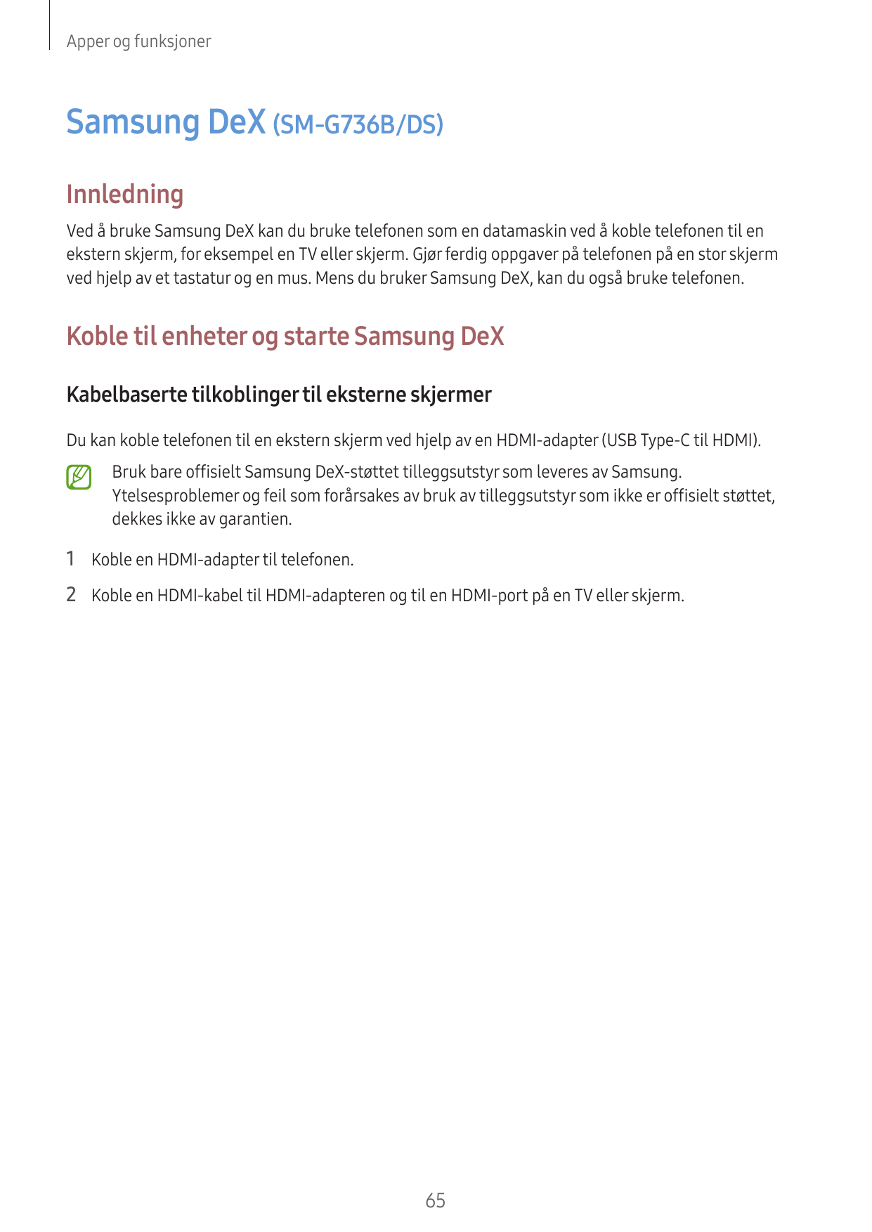 Apper og funksjonerSamsung DeX (SM-G736B/DS)InnledningVed å bruke Samsung DeX kan du bruke telefonen som en datamaskin ved å kob