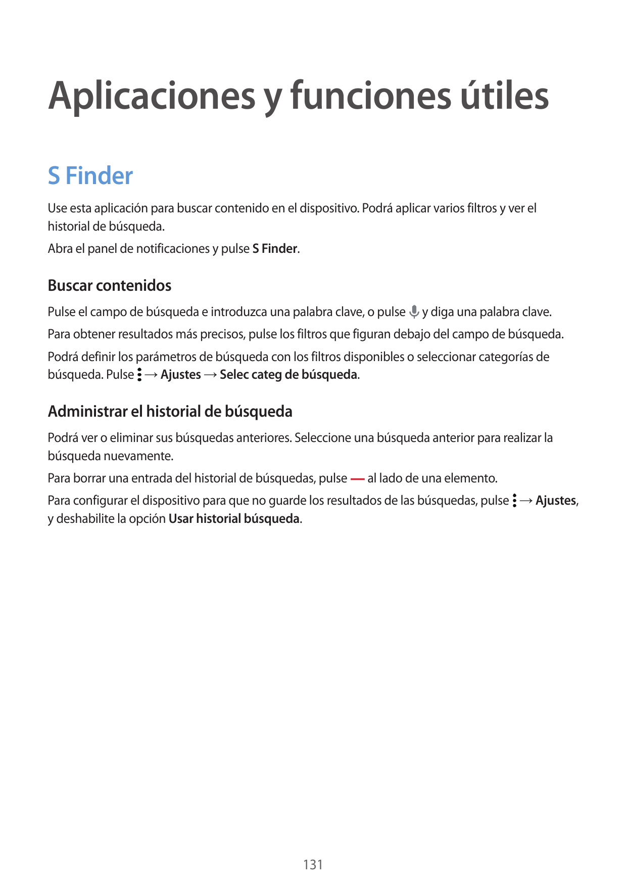 Aplicaciones y funciones útilesS FinderUse esta aplicación para buscar contenido en el dispositivo. Podrá aplicar varios filtros