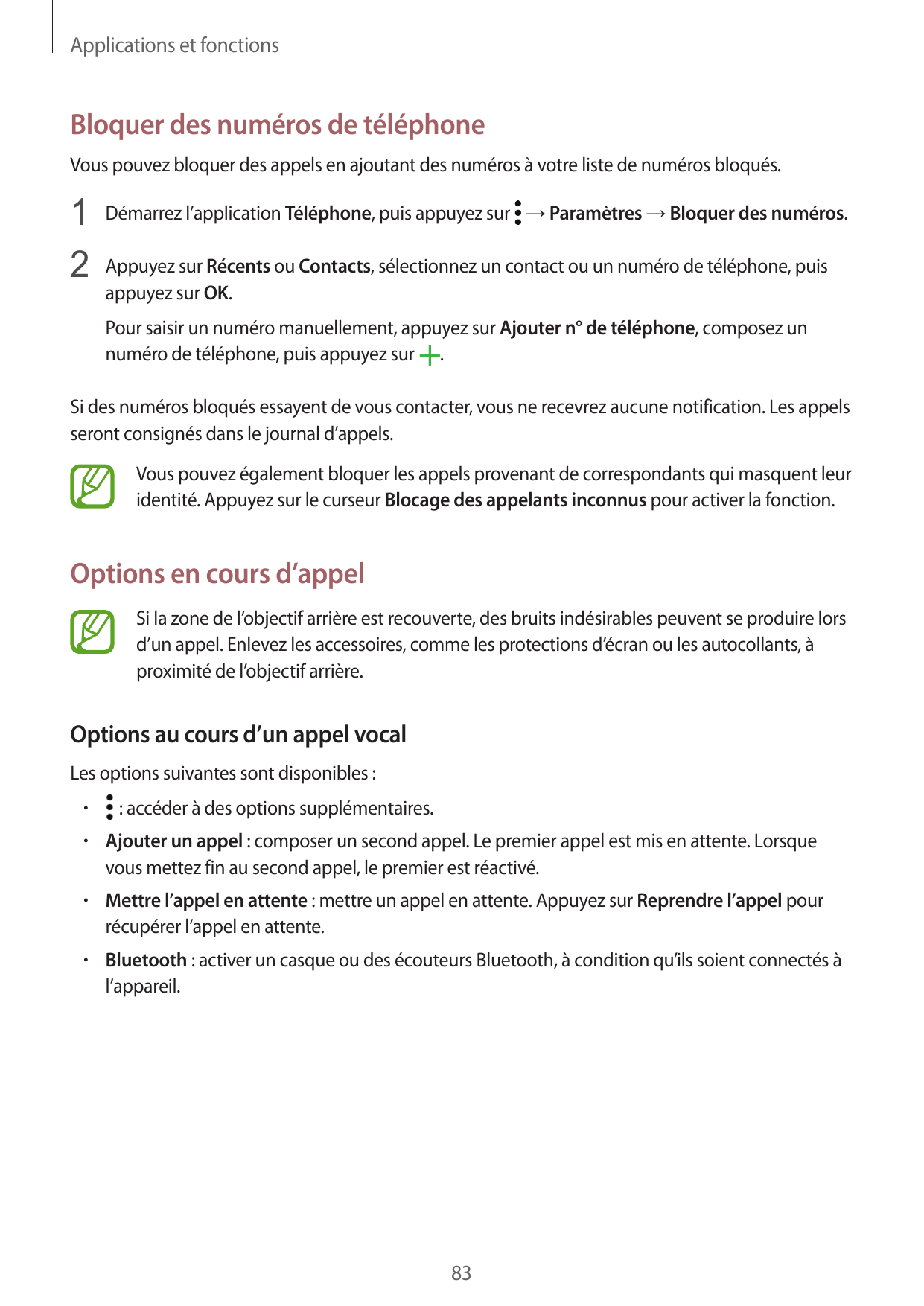 Applications et fonctionsBloquer des numéros de téléphoneVous pouvez bloquer des appels en ajoutant des numéros à votre liste de