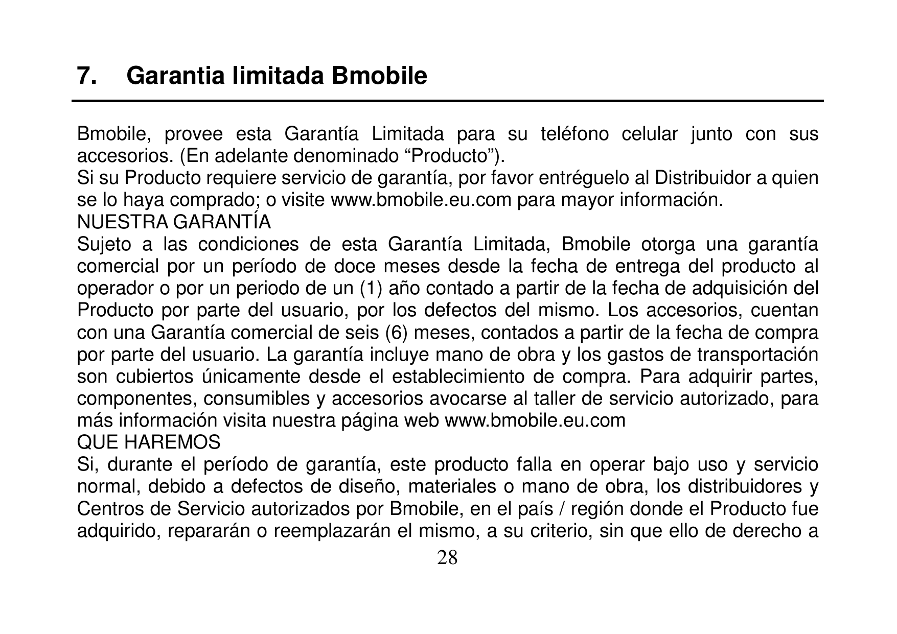 7.Garantia limitada BmobileBmobile, provee esta Garantía Limitada para su teléfono celular junto con susaccesorios. (En adelante