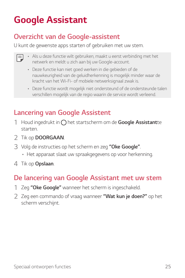 Google AssistantOverzicht van de Google-assistentU kunt de gewenste apps starten of gebruiken met uw stem.• Als u deze functie w