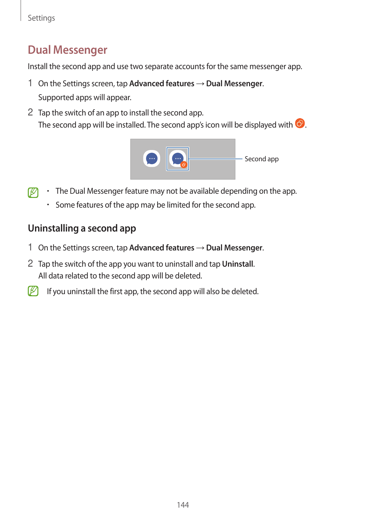 SettingsDual MessengerInstall the second app and use two separate accounts for the same messenger app.1 On the Settings screen, 
