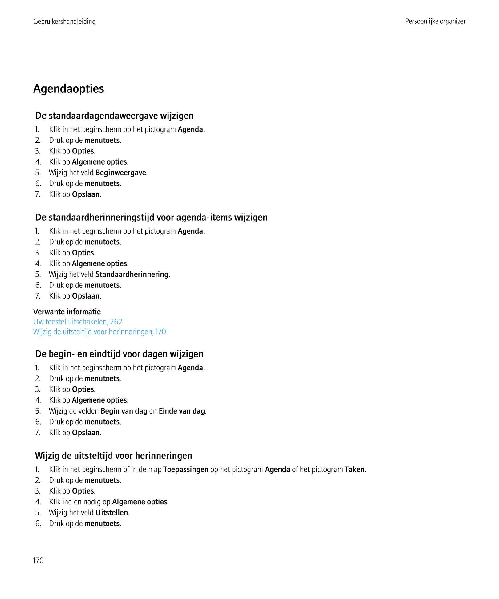 Gebruikershandleiding Persoonlijke organizer
Agendaopties
De standaardagendaweergave wijzigen
1.     Klik in het beginscherm op 