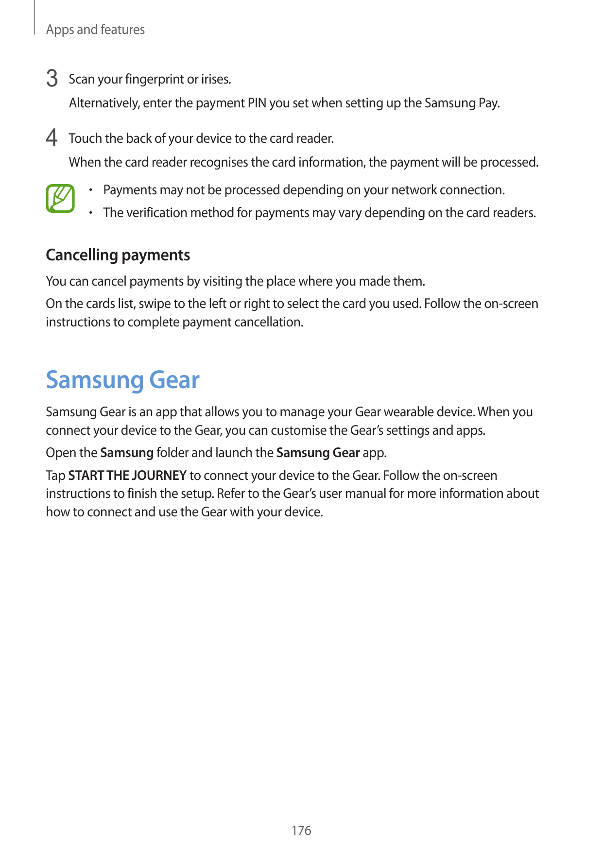 Apps and features3 Scan your fingerprint or irises.Alternatively, enter the payment PIN you set when setting up the Samsung Pay.