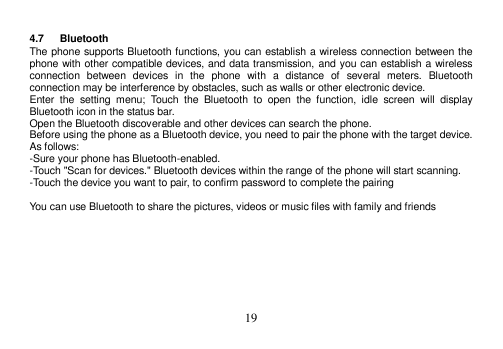 4.7 BluetoothThe phone supports Bluetooth functions, you can establish a wireless connection between thephone with other compati