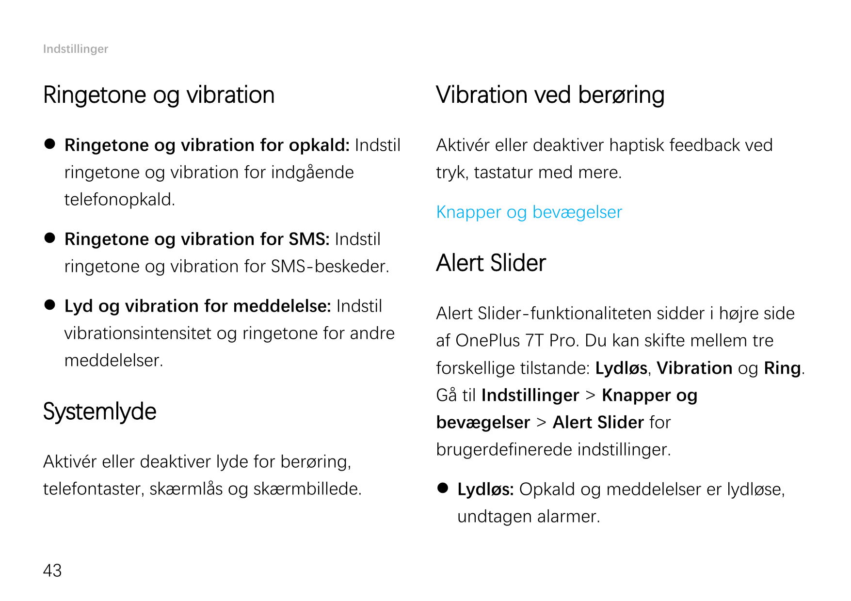 IndstillingerRingetone og vibrationVibration ved berøring Ringetone og vibration for opkald: Indstilringetone og vibration for 