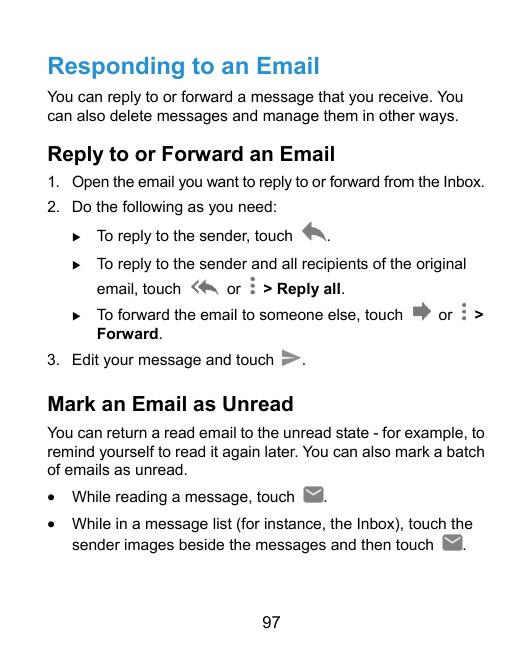 Responding to an EmailYou can reply to or forward a message that you receive. Youcan also delete messages and manage them in oth