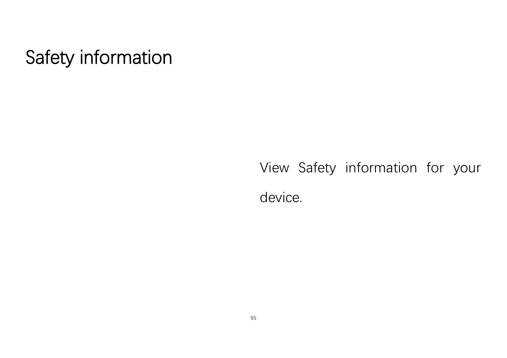Safety informationView Safety information for yourdevice.95