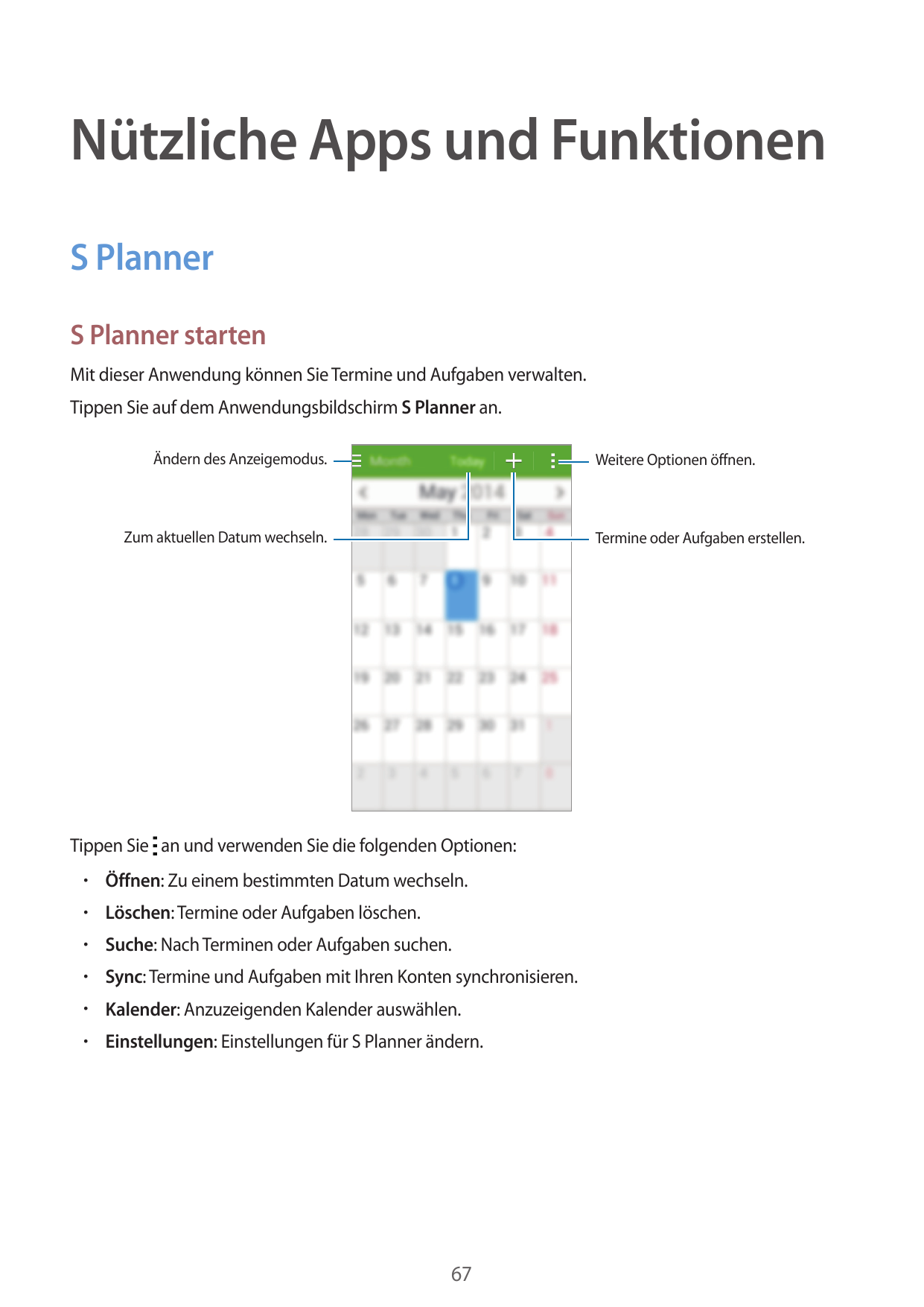 Nützliche Apps und FunktionenS PlannerS Planner startenMit dieser Anwendung können Sie Termine und Aufgaben verwalten.Tippen Sie