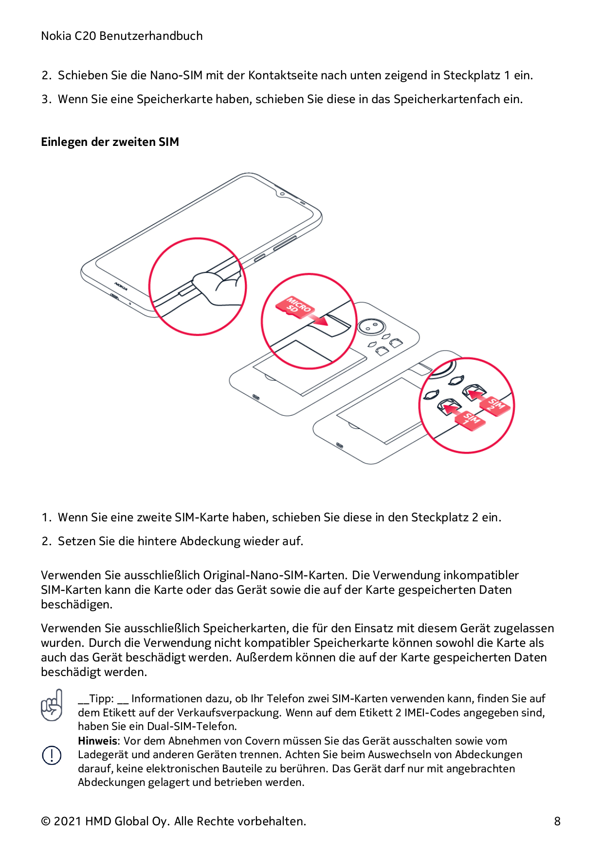 Nokia C20 Benutzerhandbuch2. Schieben Sie die Nano-SIM mit der Kontaktseite nach unten zeigend in Steckplatz 1 ein.3. Wenn Sie e