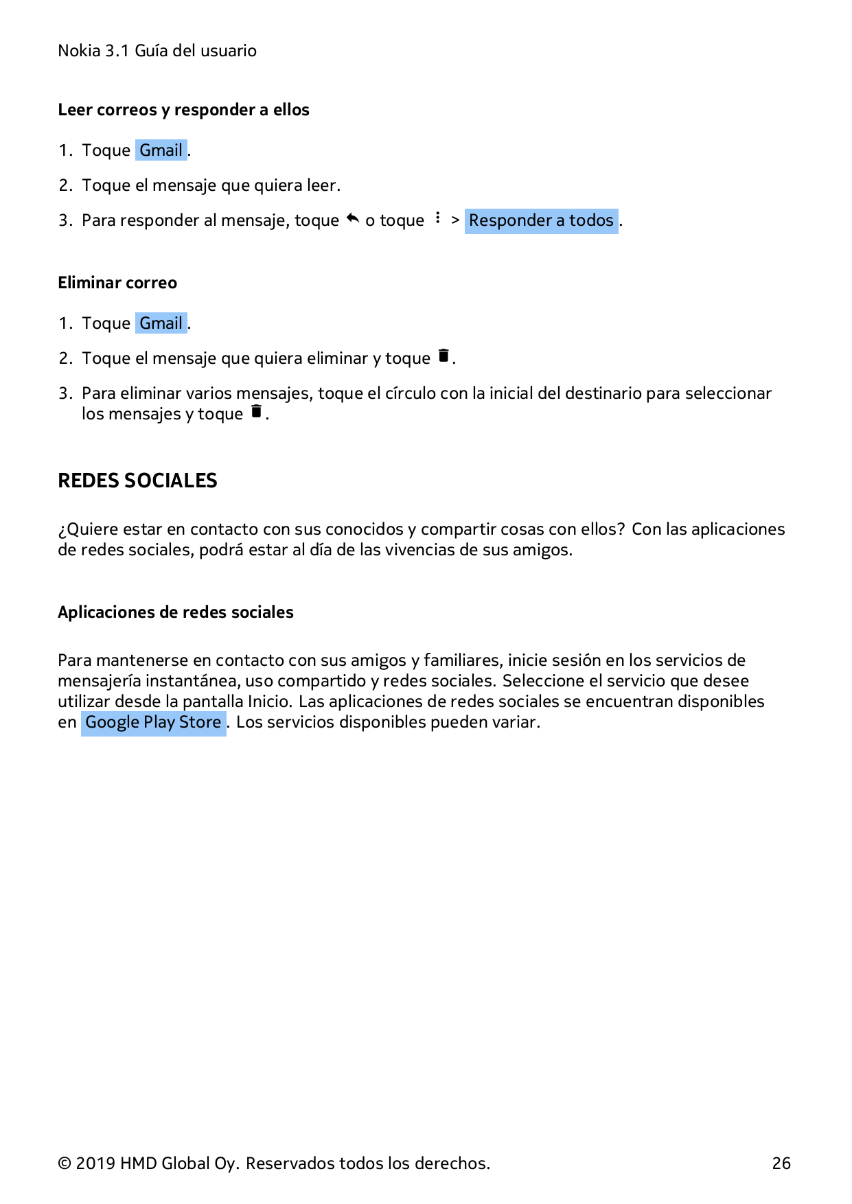 Nokia 3.1 Guía del usuarioLeer correos y responder a ellos1. Toque Gmail .2. Toque el mensaje que quiera leer.3. Para responder 