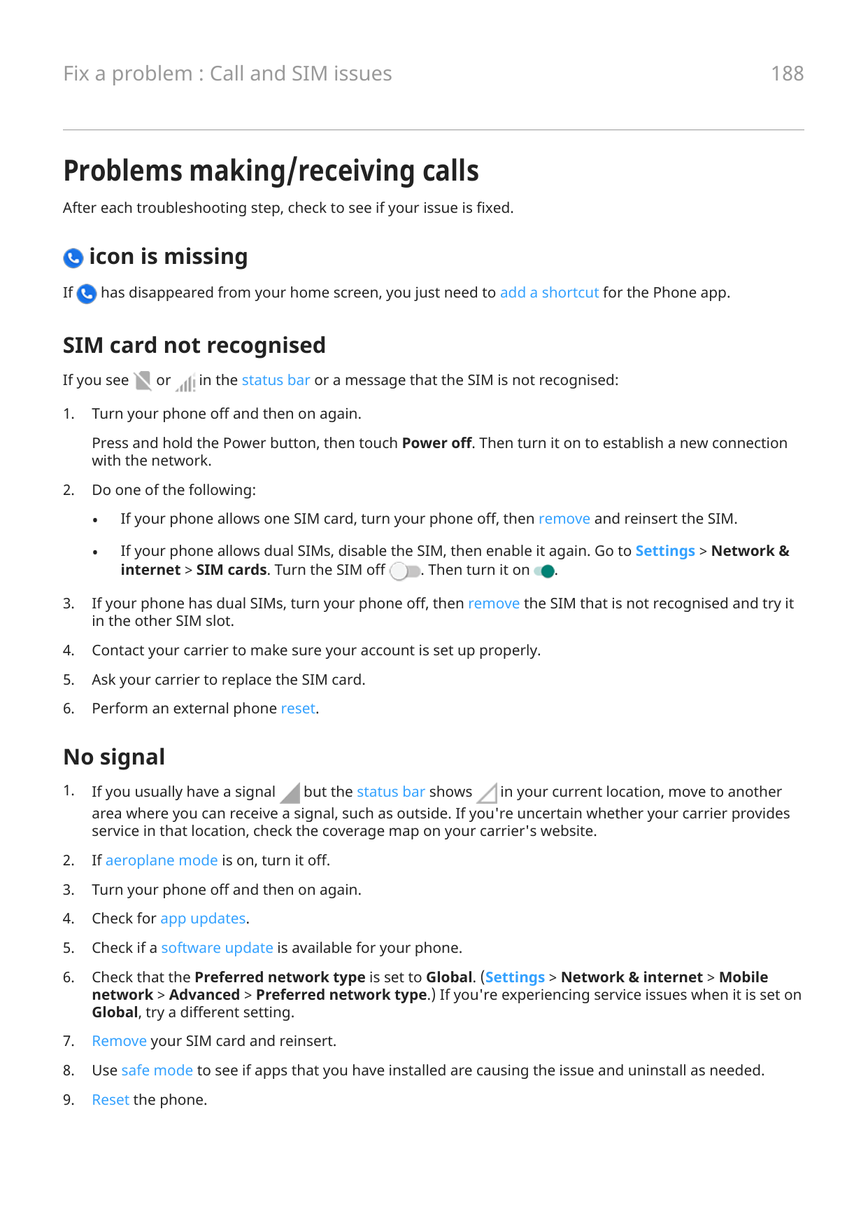 188Fix a problem : Call and SIM issuesProblems making/receiving callsAfter each troubleshooting step, check to see if your issue