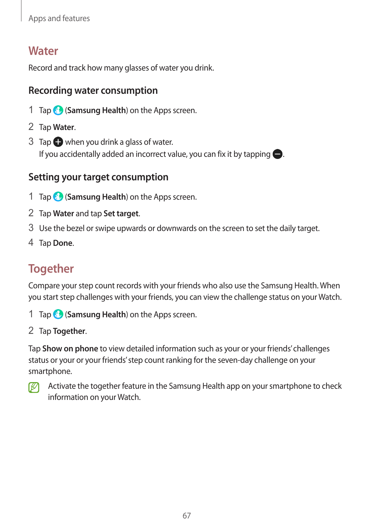 Apps and featuresWaterRecord and track how many glasses of water you drink.Recording water consumption1 Tap(Samsung Health) on t