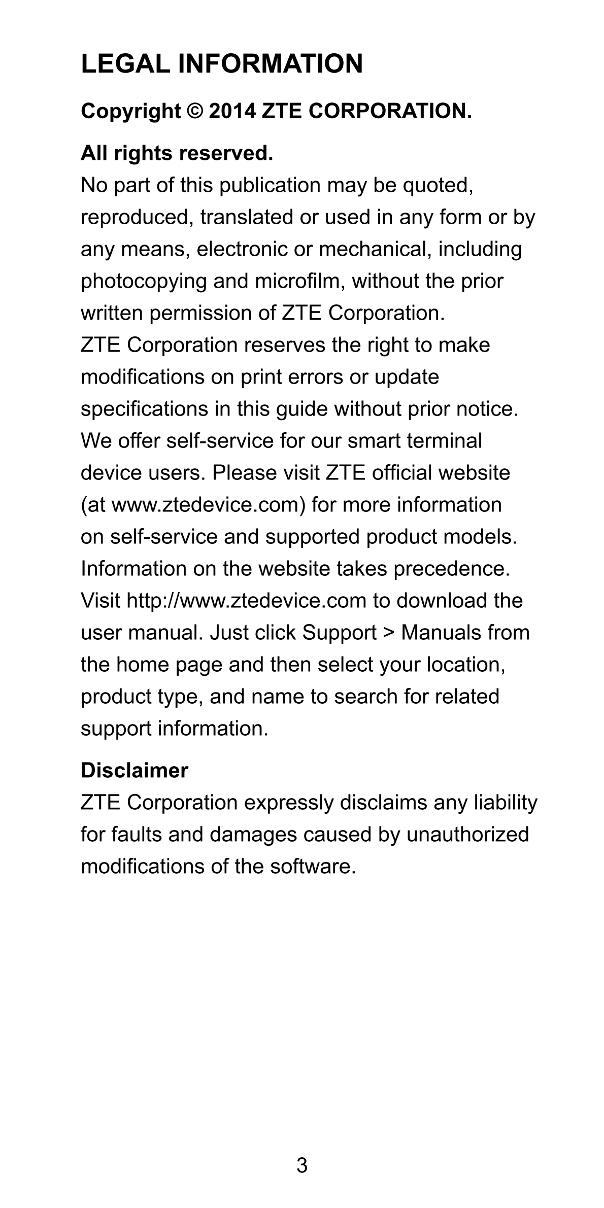 LEGAL INFORMATION
Copyright © 2014 ZTE CORPORATION.
All rights reserved.
No part of this publication may be quoted, 
reproduced,