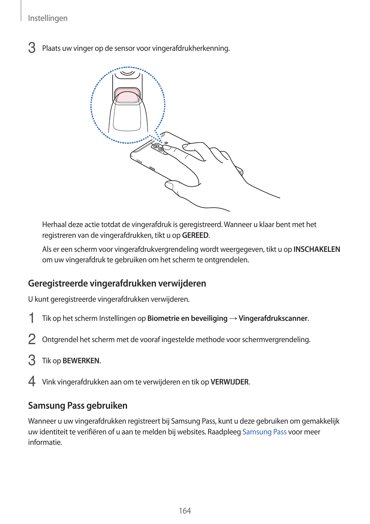 Instellingen3 Plaats uw vinger op de sensor voor vingerafdrukherkenning.Herhaal deze actie totdat de vingerafdruk is geregistree