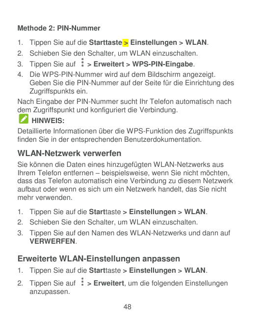 Methode 2: PIN-Nummer1.2.3.4.Tippen Sie auf die Starttaste > Einstellungen > WLAN.Schieben Sie den Schalter, um WLAN einzuschalt