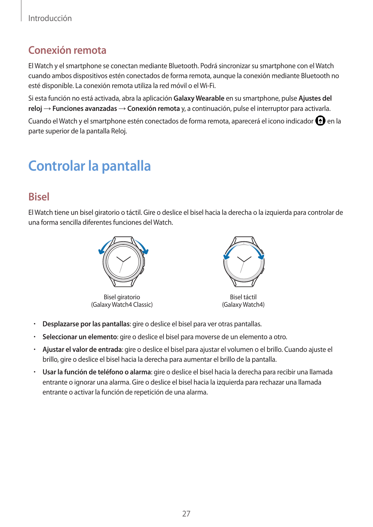 IntroducciónConexión remotaEl Watch y el smartphone se conectan mediante Bluetooth. Podrá sincronizar su smartphone con el Watch