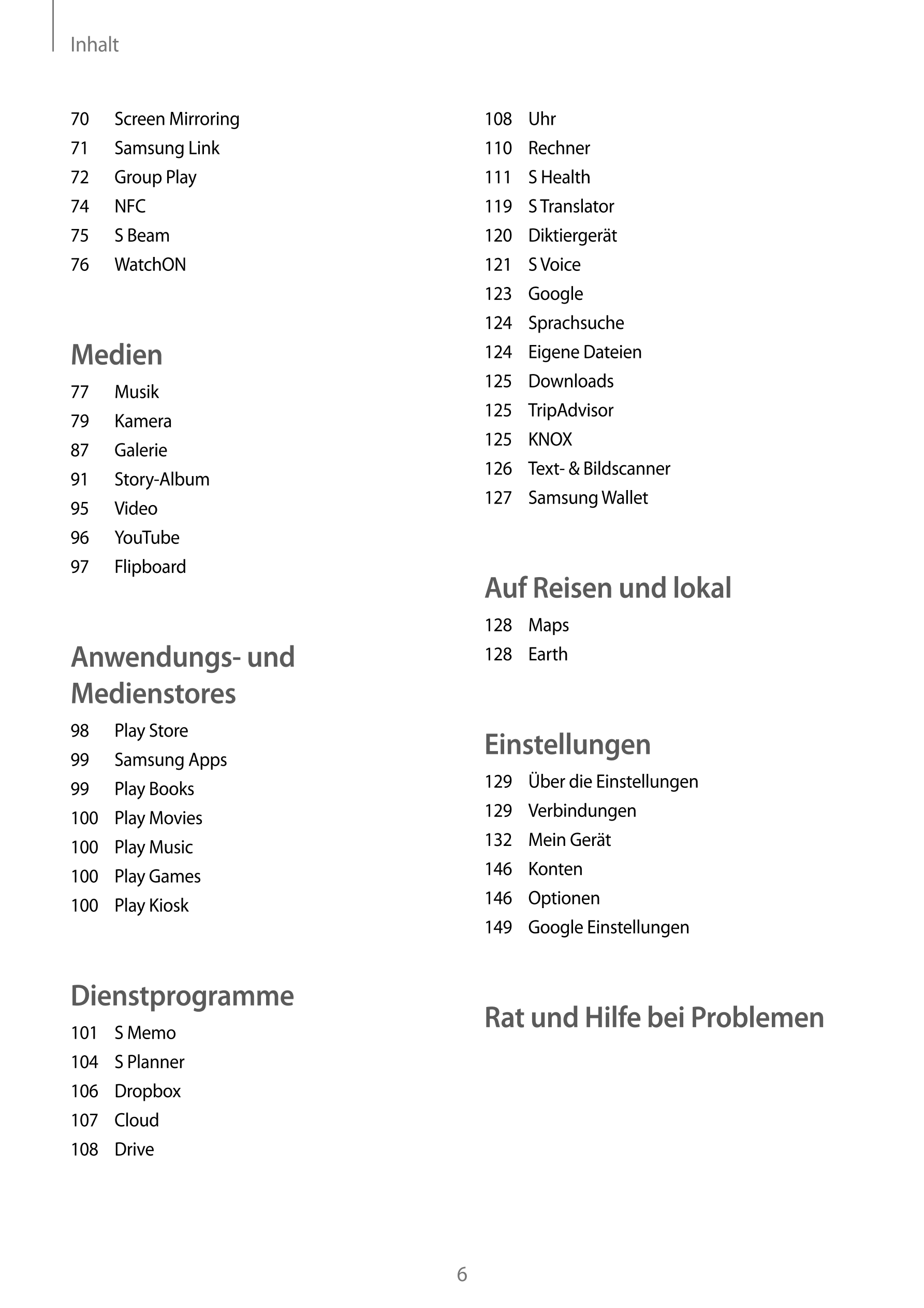 Inhalt
70  Screen Mirroring 108  Uhr
71  Samsung Link 110  Rechner
72  Group Play 111  S Health
74  NFC 119  S Translator
75  S 