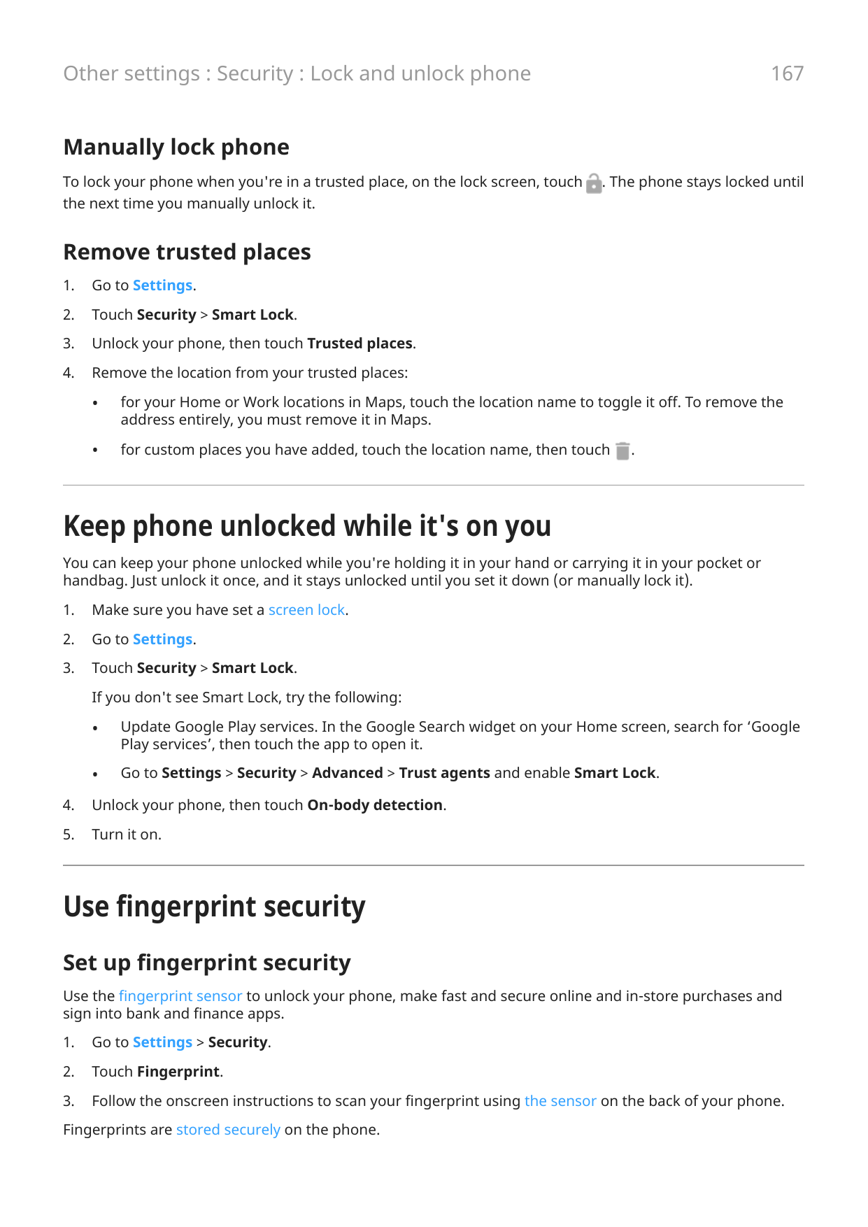 167Other settings : Security : Lock and unlock phoneManually lock phoneTo lock your phone when you're in a trusted place, on the