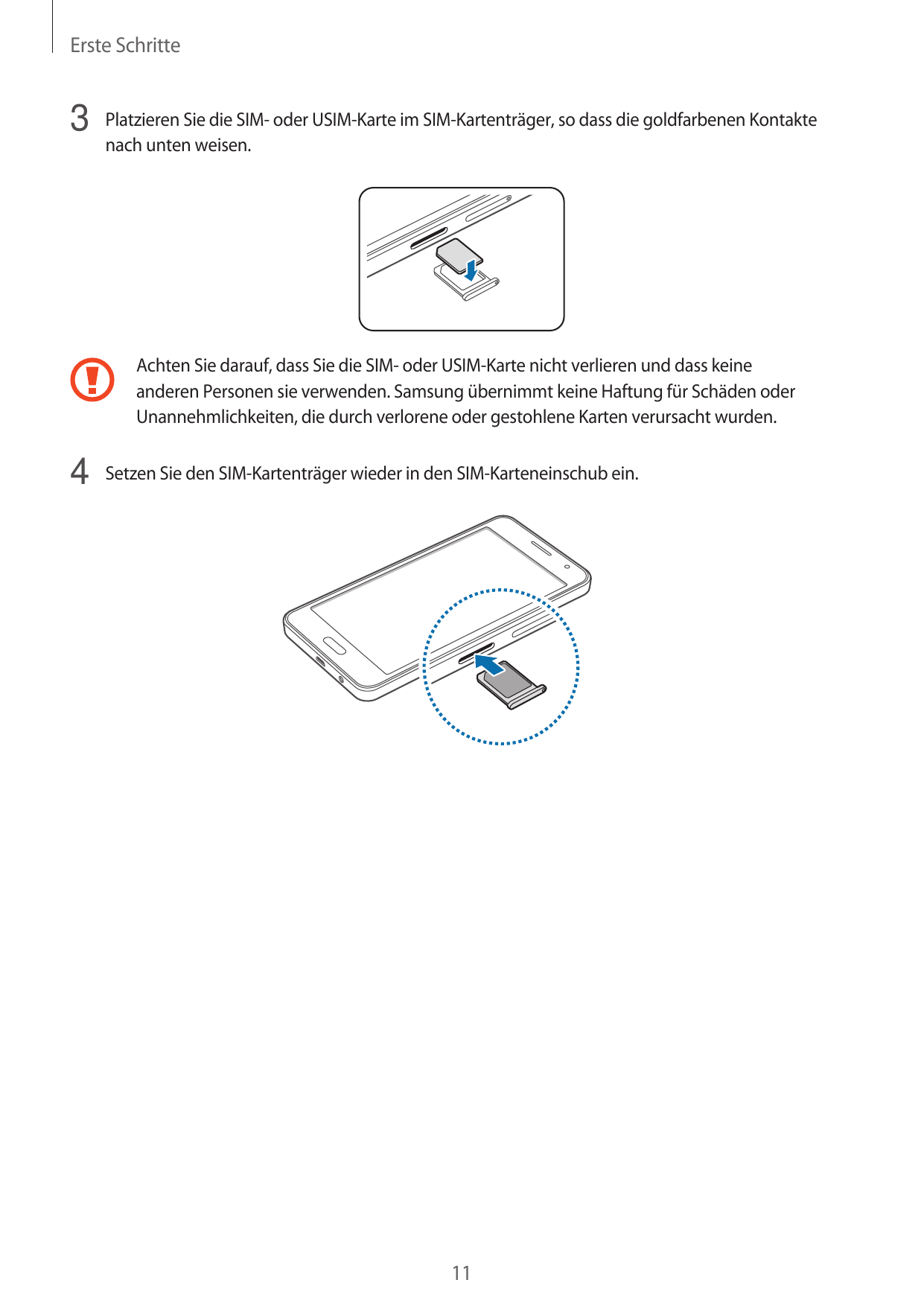 Erste Schritte3 Platzieren Sie die SIM- oder USIM-Karte im SIM-Kartenträger, so dass die goldfarbenen Kontaktenach unten weisen.