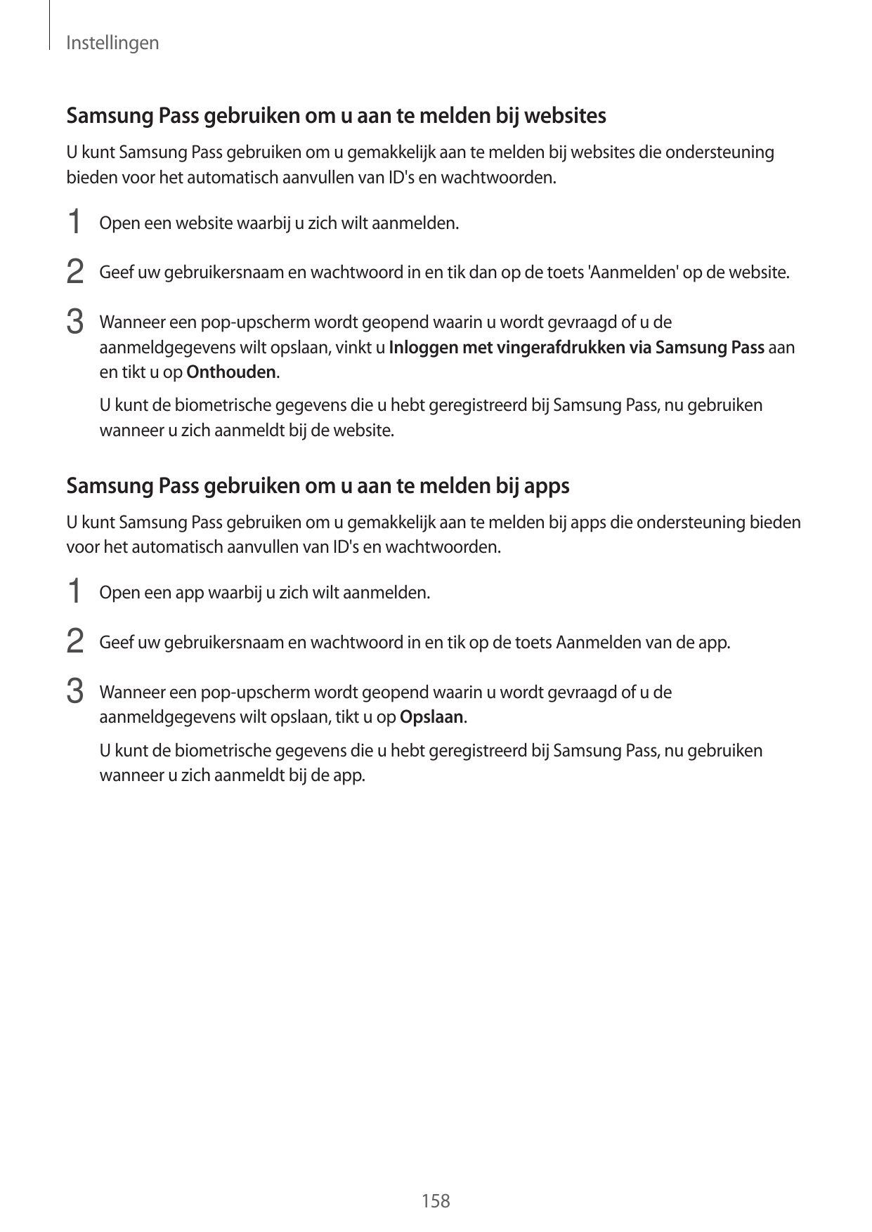 InstellingenSamsung Pass gebruiken om u aan te melden bij websitesU kunt Samsung Pass gebruiken om u gemakkelijk aan te melden b