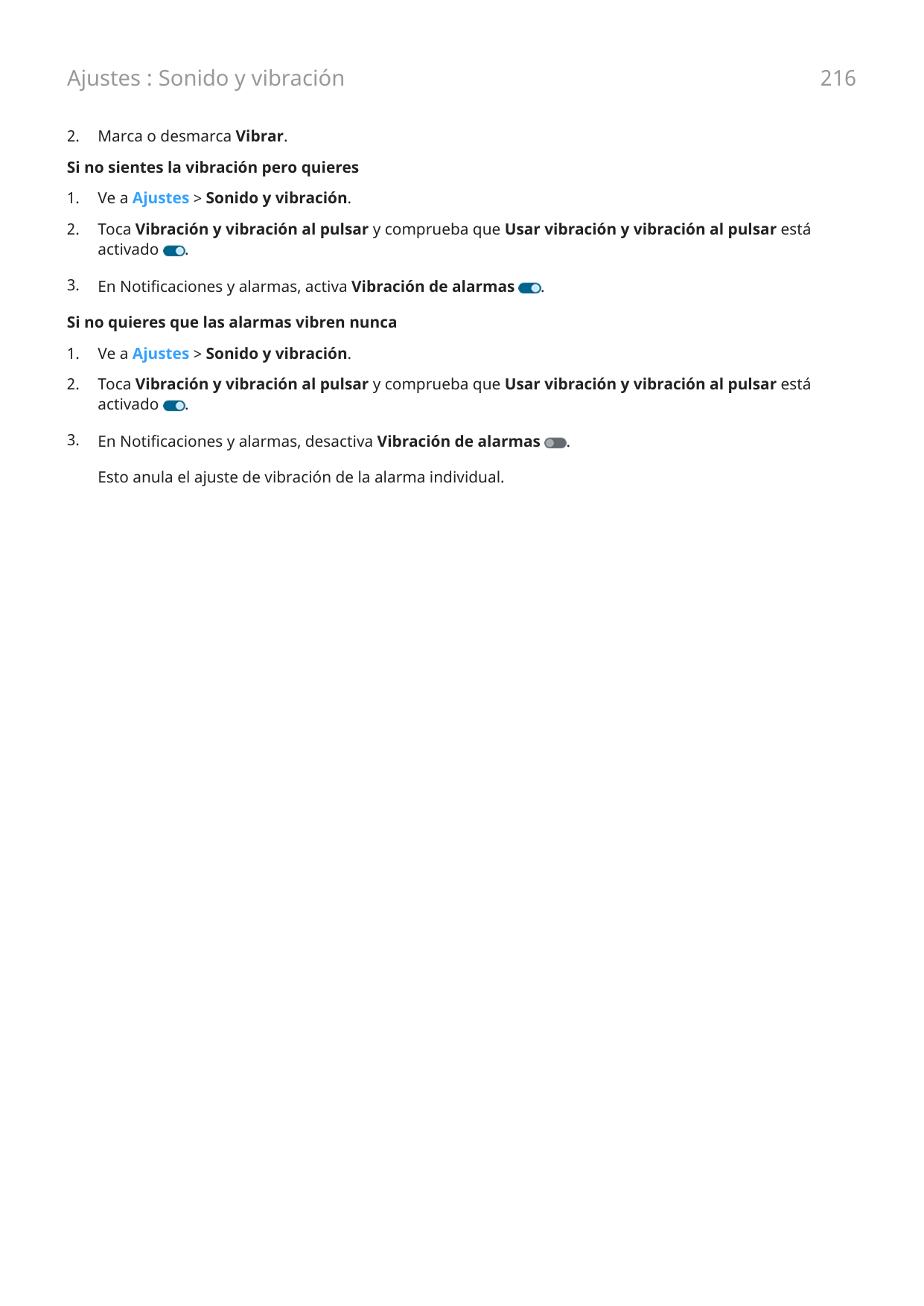 Ajustes : Sonido y vibración2.216Marca o desmarca Vibrar.Si no sientes la vibración pero quieres1.Ve a Ajustes > Sonido y vibrac