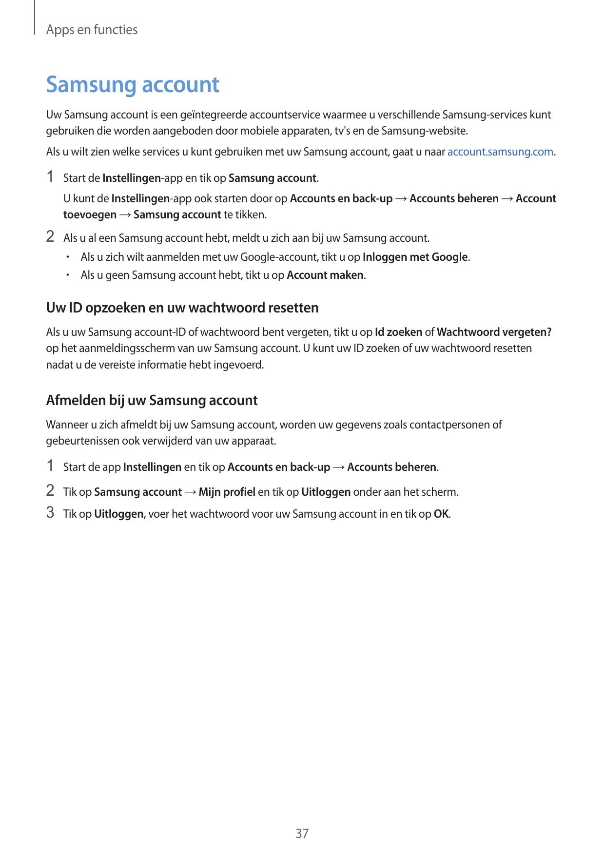 Apps en functiesSamsung accountUw Samsung account is een geïntegreerde accountservice waarmee u verschillende Samsung-services k