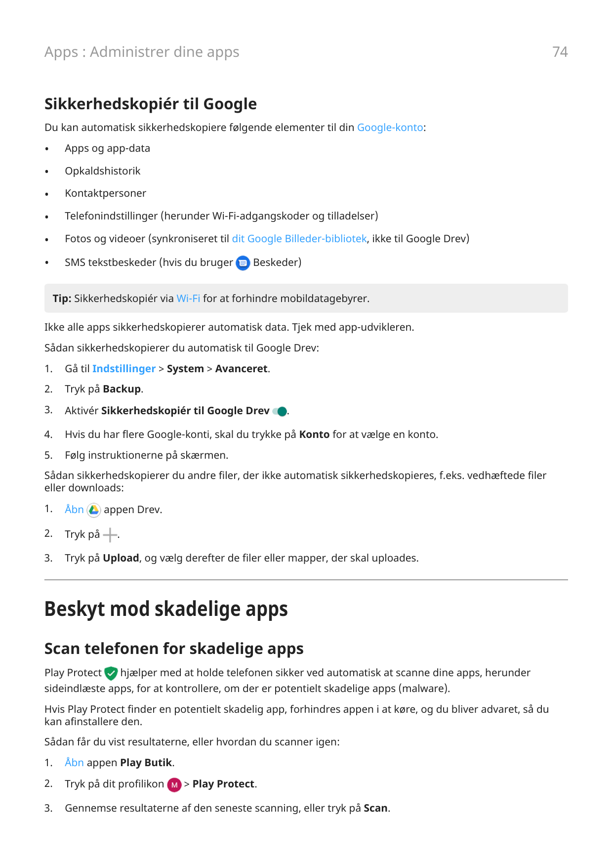 74Apps : Administrer dine appsSikkerhedskopiér til GoogleDu kan automatisk sikkerhedskopiere følgende elementer til din Google-k
