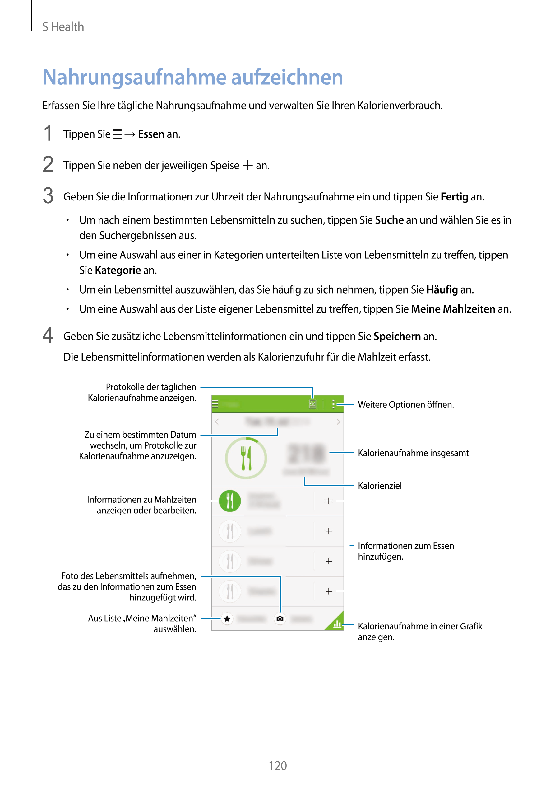 S Health
Nahrungsaufnahme aufzeichnen
Erfassen Sie Ihre tägliche Nahrungsaufnahme und verwalten Sie Ihren Kalorienverbrauch.
1  