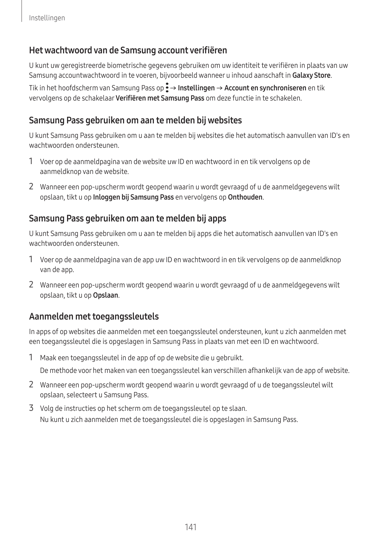 InstellingenHet wachtwoord van de Samsung account verifiërenU kunt uw geregistreerde biometrische gegevens gebruiken om uw ident