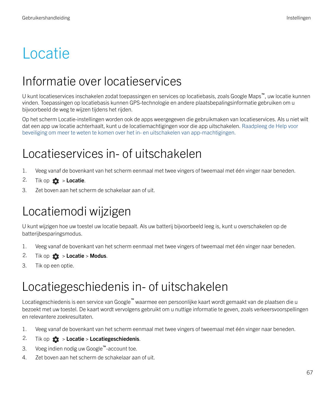 GebruikershandleidingInstellingenLocatieInformatie over locatieservicesU kunt locatieservices inschakelen zodat toepassingen en 