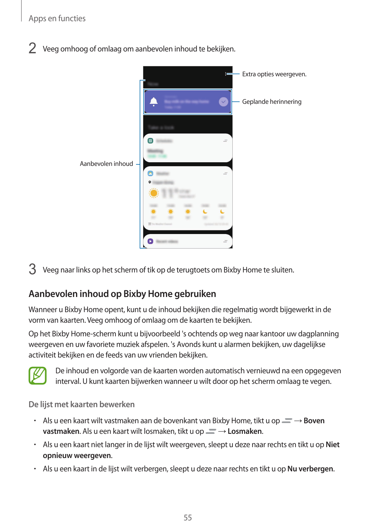 Apps en functies2 Veeg omhoog of omlaag om aanbevolen inhoud te bekijken.Extra opties weergeven.Geplande herinneringAanbevolen i