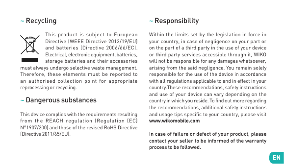~ Recycling~ ResponsibilityThis product is subject to EuropeanDirective (WEEE Directive 2012/19/EU)and batteries (Directive 2006