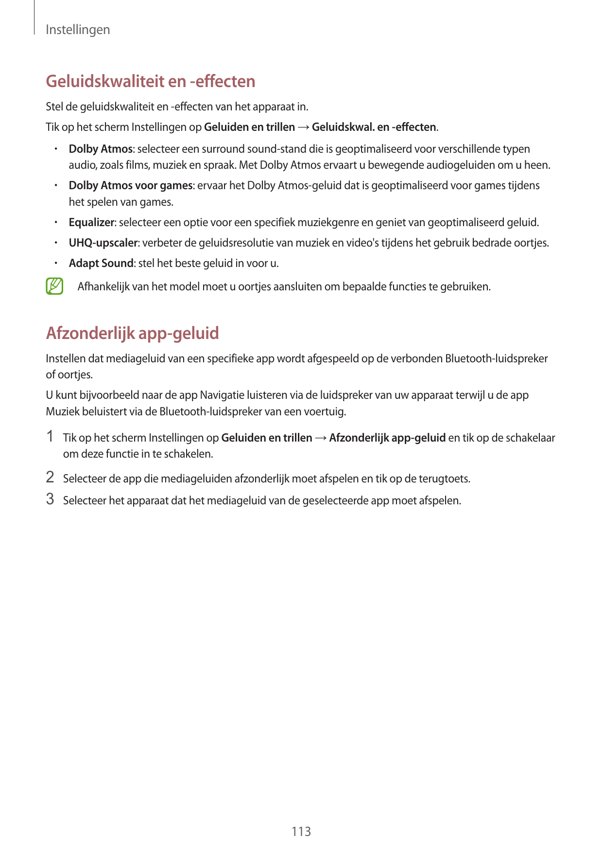 InstellingenGeluidskwaliteit en -effectenStel de geluidskwaliteit en -effecten van het apparaat in.Tik op het scherm Instellinge