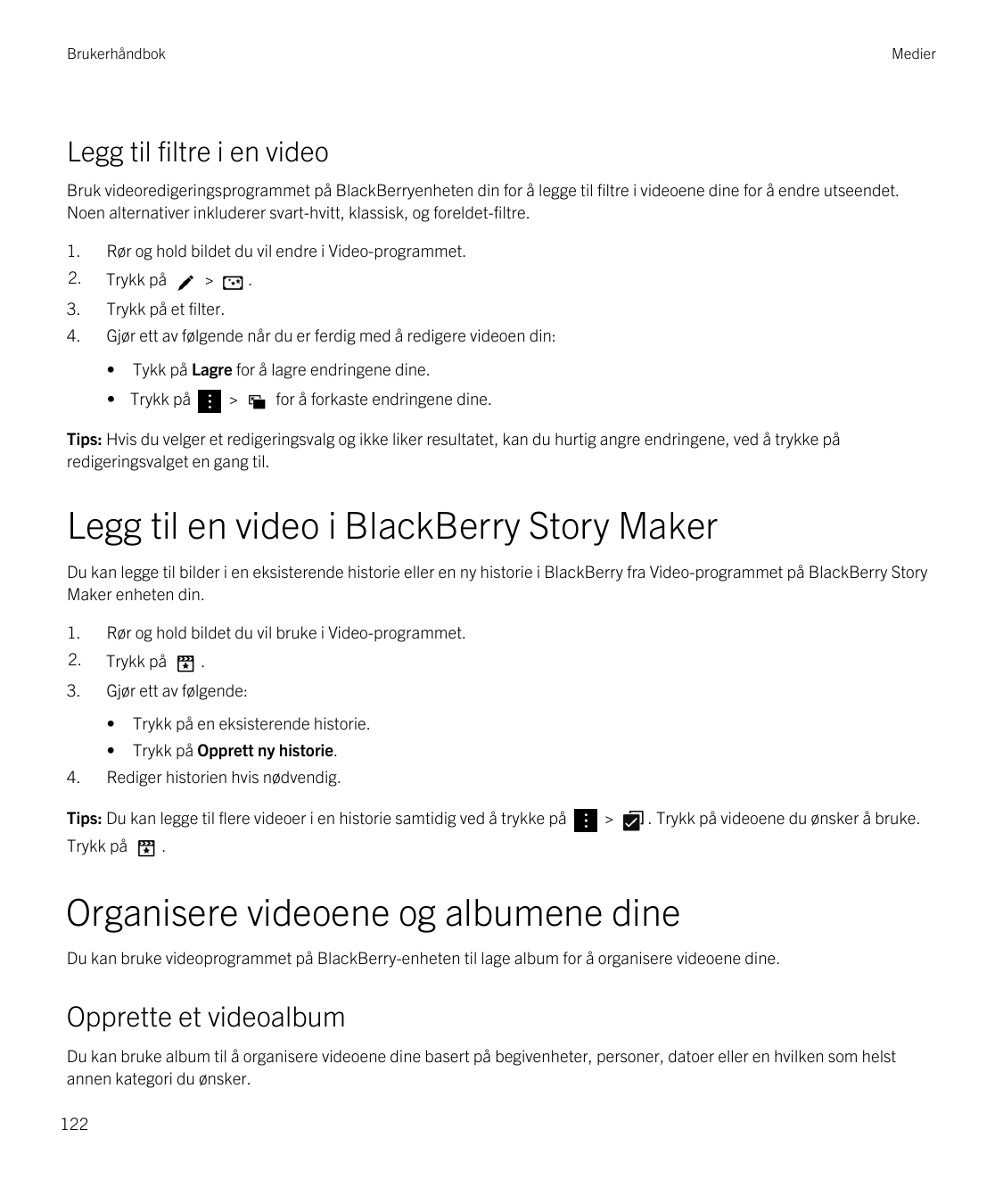 BrukerhåndbokMedierLegg til filtre i en videoBruk videoredigeringsprogrammet på BlackBerryenheten din for å legge til filtre i v