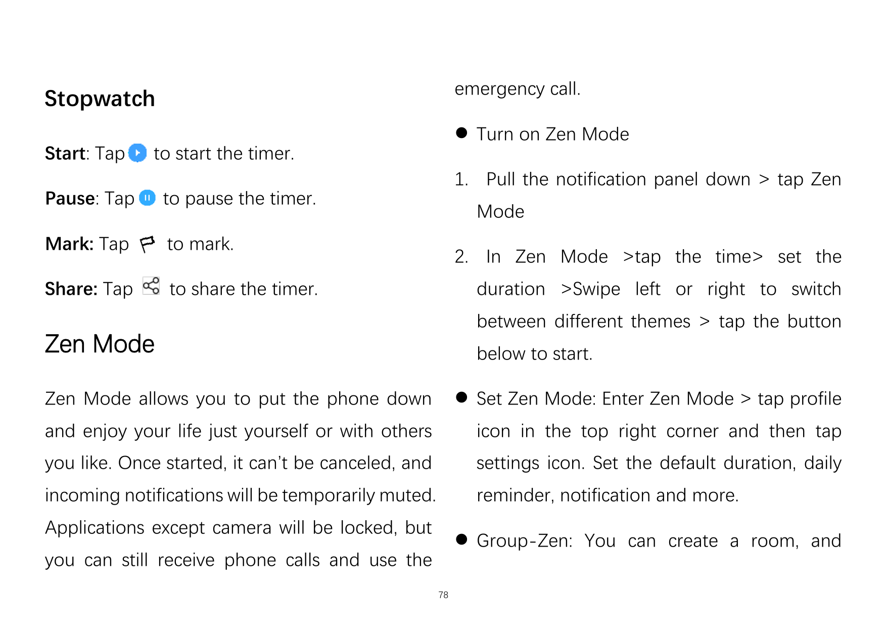 emergency call.StopwatchStart: Tap Turn on Zen Modeto start the timer.Pause: Tapto pause the timer.Mark: Tapto mark.Share: Tapt