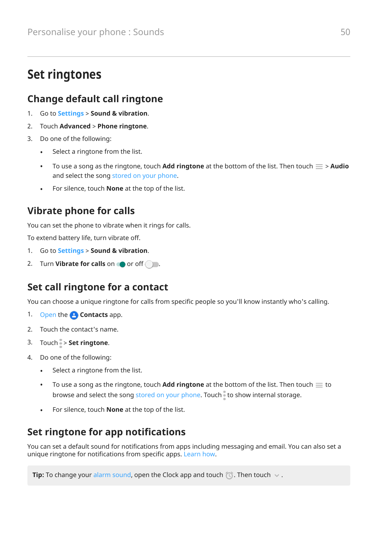 50Personalise your phone : SoundsSet ringtonesChange default call ringtone1.Go to Settings > Sound & vibration.2.Touch Advanced 