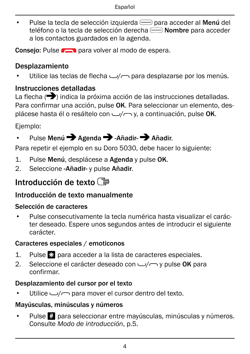 Español•Pulse la tecla de selección izquierdapara acceder al Menú delteléfono o la tecla de selección derechaNombre para acceder