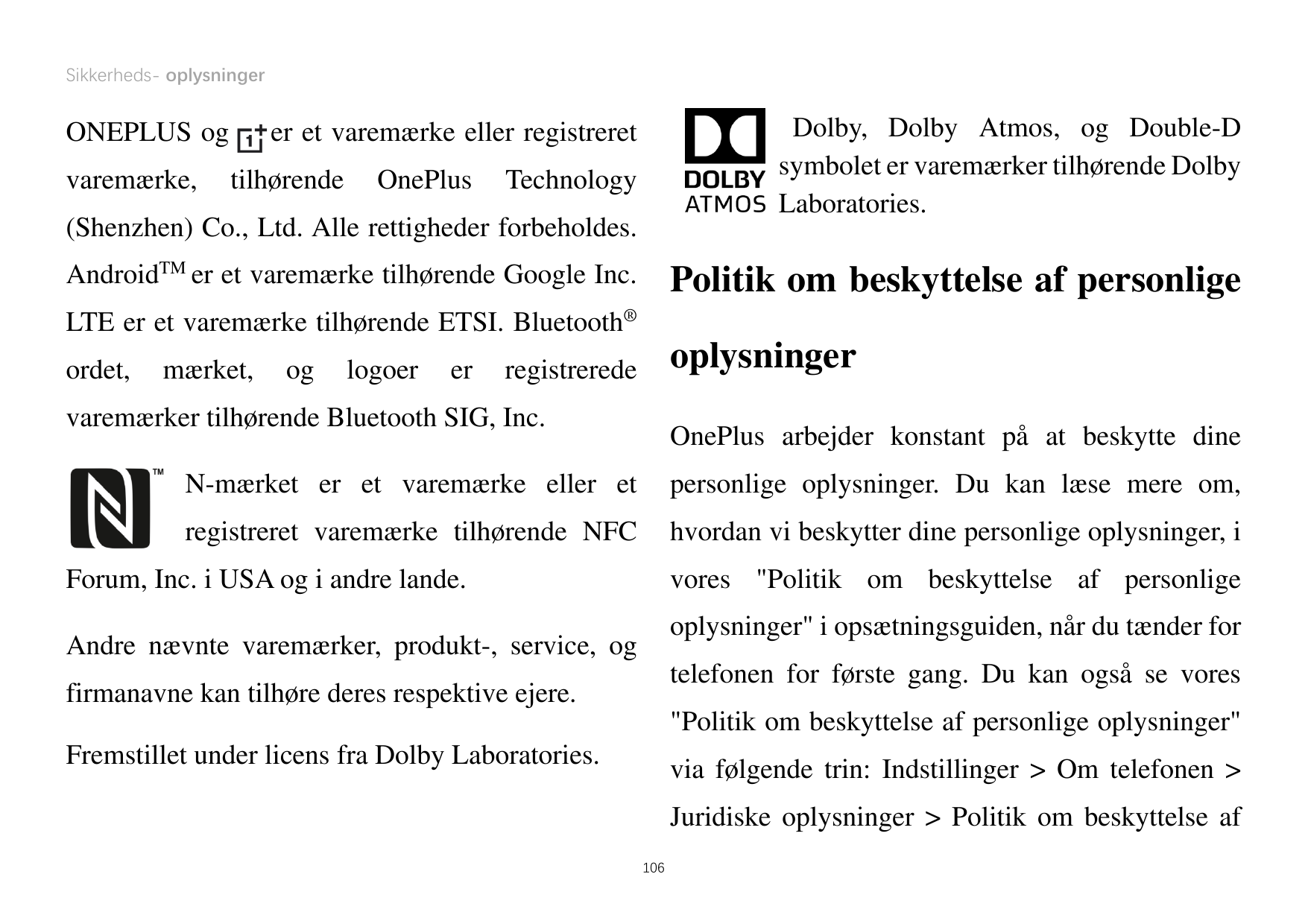 Sikkerheds- oplysningerONEPLUS ogvaremærke,Dolby, Dolby Atmos, og Double-Dsymbolet er varemærker tilhørende DolbyLaboratories.er