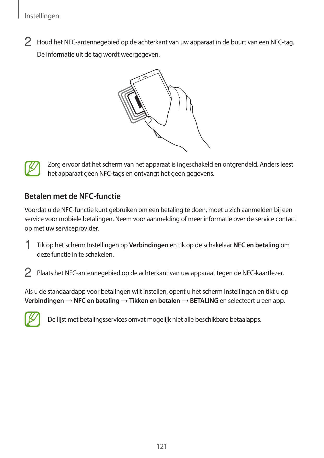 Instellingen2 Houd het NFC-antennegebied op de achterkant van uw apparaat in de buurt van een NFC-tag.De informatie uit de tag w