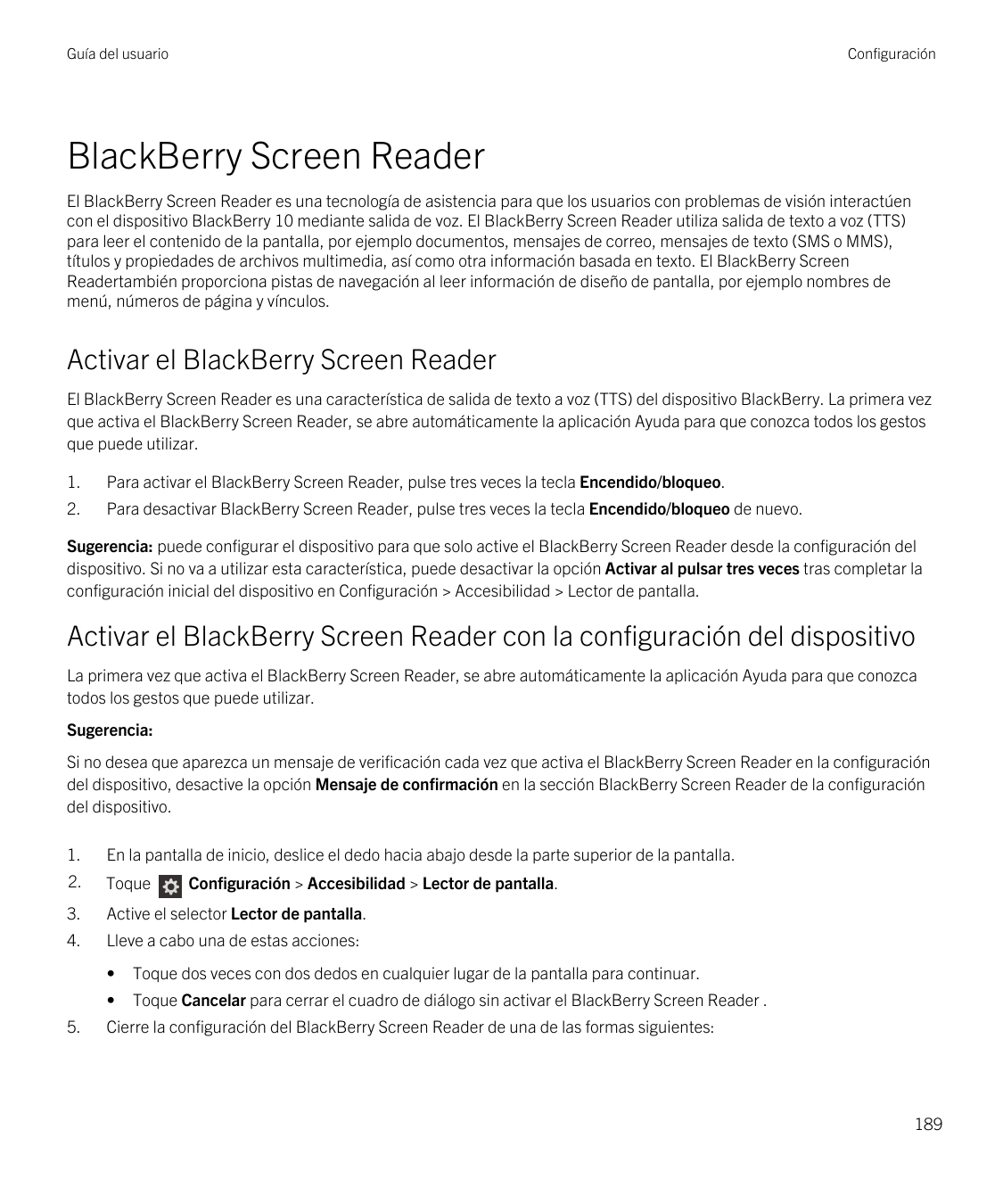 Guía del usuarioConfiguraciónBlackBerry Screen ReaderEl BlackBerry Screen Reader es una tecnología de asistencia para que los us