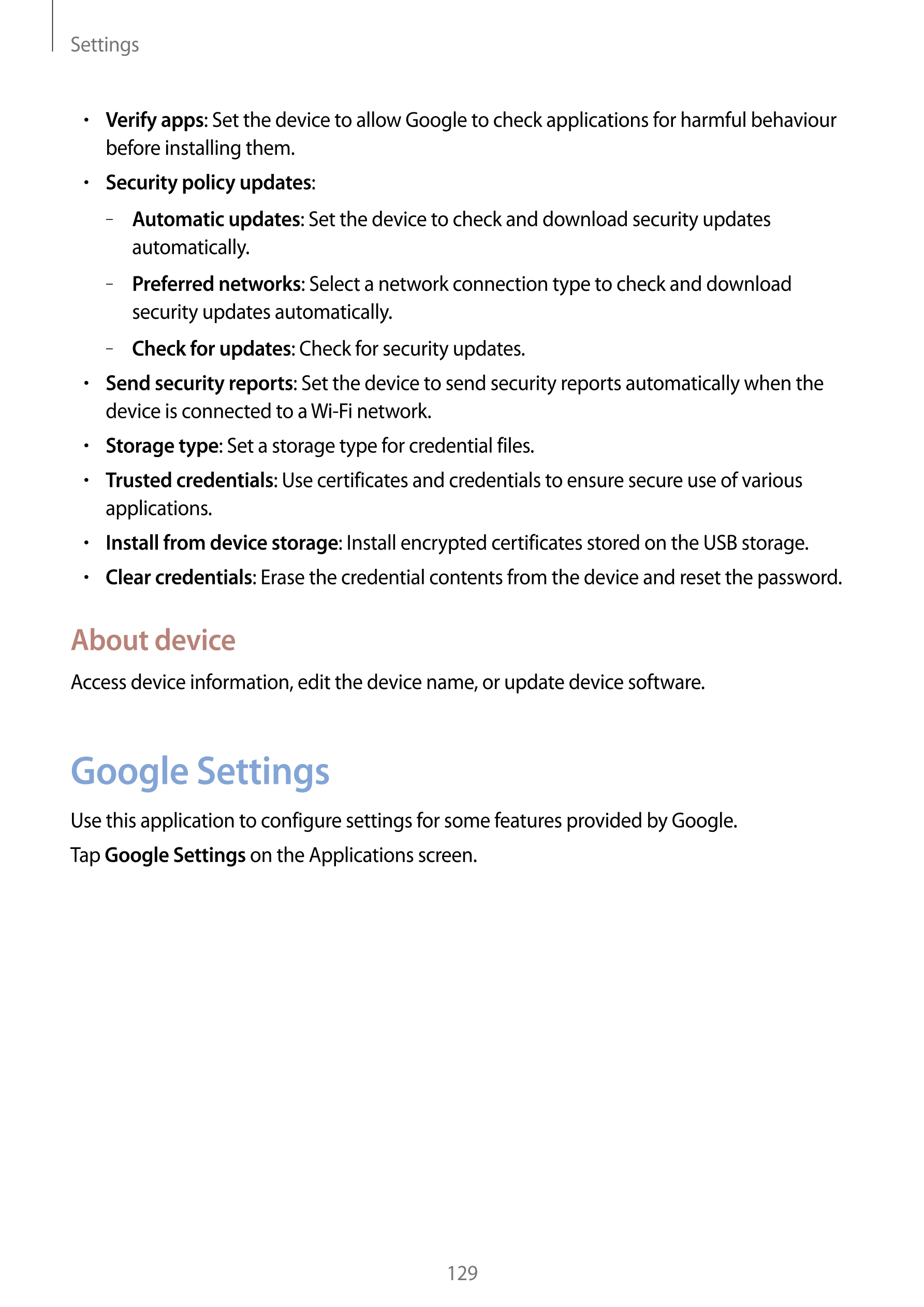 Settings
•     : Set the device to allow Google to check applications for harmful behaviour Verify apps
before installing them.
