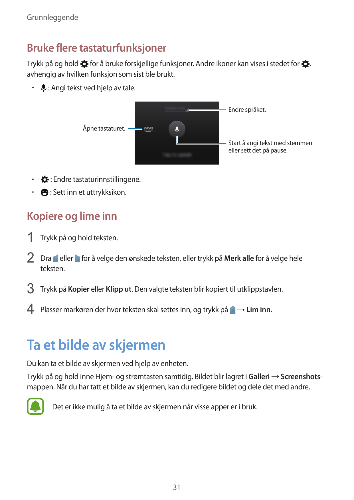 GrunnleggendeBruke flere tastaturfunksjonerTrykk på og hold for å bruke forskjellige funksjoner. Andre ikoner kan vises i stedet