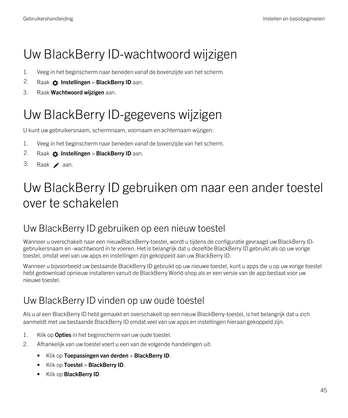 GebruikershandleidingInstellen en basisbeginselenUw BlackBerry ID-wachtwoord wijzigen1.Veeg in het beginscherm naar beneden vana