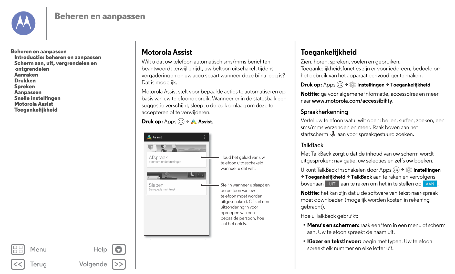 Beheren en aanpassen
Beheren en aanpassen Motorola Assist Toegankelijkheid
   Introductie: beheren en aanpassen
   Scherm aan, u